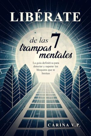 LIBÉRATE de las 7 TRAMPAS MENTALES